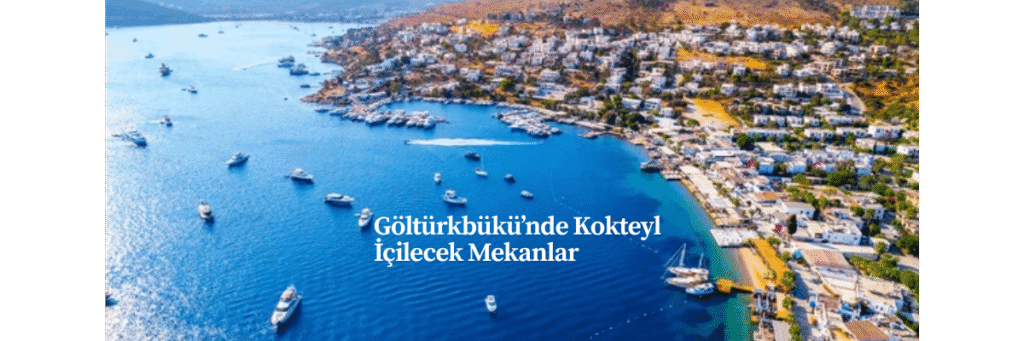 Göltürkbükü’nde Kokteyl İçilecek Mekanlar