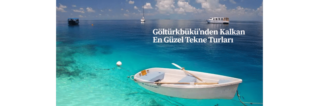 Göltürkbükü’nden Kalkan En Güzel Tekne Turları